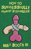 How to Successfully Kidnap Strangers