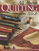 All about Quilting from A to Z.