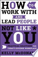 How to Work With and Lead People Not Like You