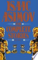 Isaac Asimov: The Complete Stories, Volume 1