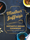 Madhur Jaffrey's Instantly Indian Cookbook